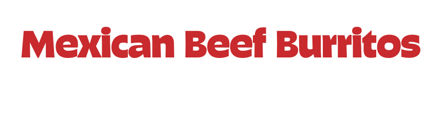Mexican Beef Burritos