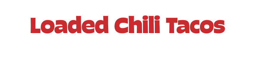 Loaded Chilli Tacos